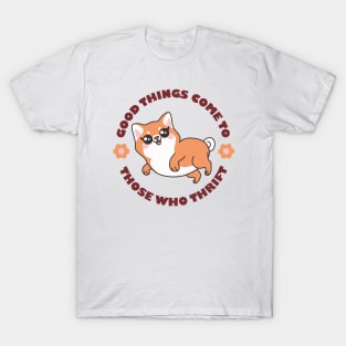 Cute Dog Good Things Come to Those Who Thrift T-Shirt